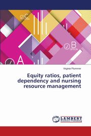 Equity ratios, patient dependency and nursing resource management, Plummer Virginia