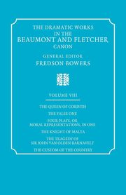 The Dramatic Works in the Beaumont and Fletcher Canon, Fletcher John