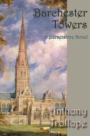 Barchester Towers, Trollope Anthony