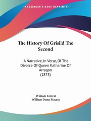 The History Of Grisild The Second, Forrest William
