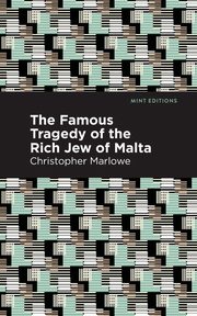 The Famous Tragedy of the Rich Jew of Malta, Marlowe Christopher