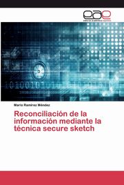Reconciliacin de la informacin mediante la tcnica secure sketch, Ramrez Mndez Mario