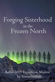 Forging Sisterhood in the Frozen North, Griffith Teresa