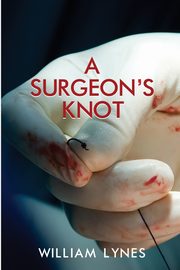 A Surgeon's Knot, Lynes William