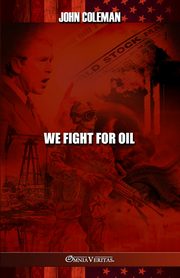 We Fight For Oil, Coleman John