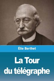 La Tour du tlgraphe, Berthet lie
