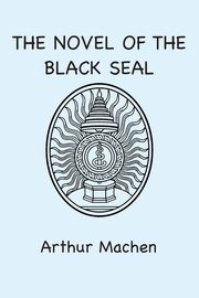 The Novel of the Black Seal, Machen Arthur