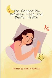 The Connection Between Sleep and Mental Health, SOPHIA OHETA