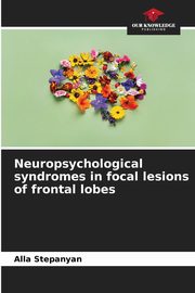 Neuropsychological syndromes in focal lesions of frontal lobes, Stepanyan Alla