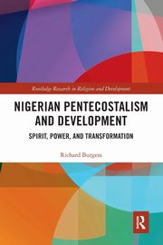 ksiazka tytu: Nigerian Pentecostalism and Development autor: Burgess Richard