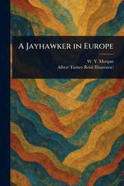 A Jayhawker in Europe, Morgan W. Y. (William Yoast)