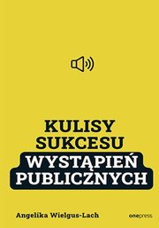 ksiazka tytu: Kulisy Sukcesu wystpie publicznych autor: Wielgus-Lach Angelika