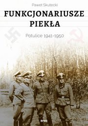 Funkcjonariusze pieka. Potulice 1941-1950, Skutecki Pawe