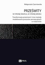 ksiazka tytu: Przewity W stron wiata, w stron mroku autor: Czerniawska Magorzata