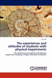 ksiazka tytu: The experiences and attitudes of students with physical impairments autor: Jali Lulu