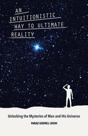 An Intuitionistic Way to Ultimate Reality, Joshi Faraz Godrej