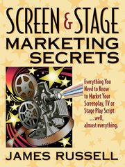 Screen & Stage Marketing Secrets, Russell James