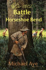 Battle At Horseshoe Bend, Aye Michael