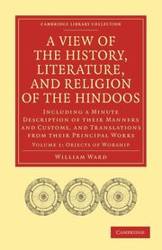 A   View of the History, Literature, and Religion of the Hindoos, Ward William