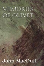 Memories of Olivet, Macduff John