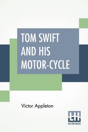 Tom Swift And His Motor-Cycle, Appleton Victor