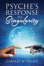 ksiazka tytu: Psyche's Response to Singularity autor: Dalley Carolle M.