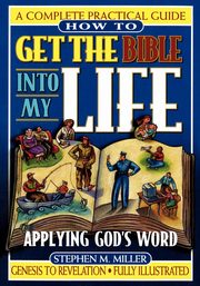 How to Get the Bible Into My Life, Miller Stephen M.