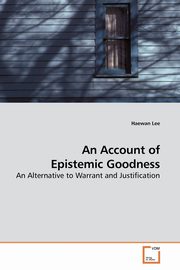 An Account of Epistemic Goodness, Lee Haewan