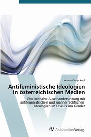 Antifeministische Ideologien in sterreichischen Medien, Kopf Johanna Sonja