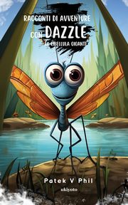 Racconti di avventure con DAZZLE La Libellula Gigante, Patek V Phil