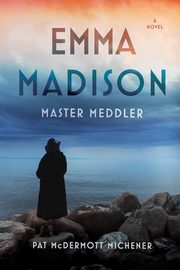 Emma Madison, Master Meddler, McDermott Michener Pat