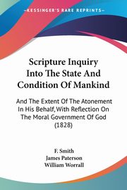 Scripture Inquiry Into The State And Condition Of Mankind, Smith F.