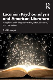 Lacanian Psychoanalysis and American Literature, Moncayo Raul