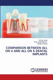 COMPARISON BETWEEN ALL ON 4 AND ALL ON 6 DENTAL IMPLANTS, Shah Rupal