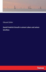David Friedrich Strau in seinem Leben und seinen Schriften, Zeller Eduard