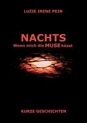 NACHTS, Pein Luzie Irene