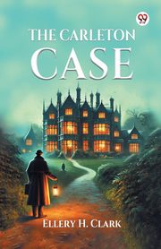 The Carleton Case, Clark Ellery H.