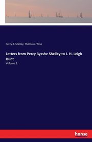 Letters from Percy Bysshe Shelley to J. H. Leigh Hunt, Wise Thomas J.