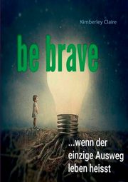 Be brave, Claire Kimberley