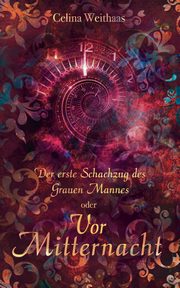 Vor Mitternacht Oder Der erste Schachzug des Grauen Mannes, Weithaas Celina