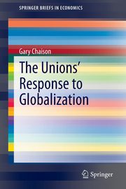 The Unions' Response to Globalization, Chaison Gary
