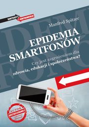 ksiazka tytu: Epidemia smartfonw autor: Spitzer Manfred