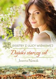 Siostry z ulicy Winiowej Tom 2 Dopki starczy si, Nowak Joanna