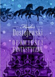 Opowieci fantastyczne, Dostojewski Fiodor