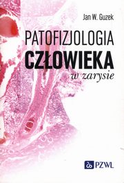 ksiazka tytu: Patofizjologia czowieka w zarysie autor: Guzek Jan W.
