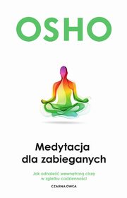 ksiazka tytu: Medytacja dla zabieganych autor: Osho