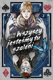 Wszyscy jestemy tu szaleni, Glaser Karolina