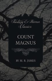 Count Magnus (Fantasy and Horror Classics), James M. R.