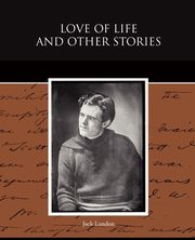 Love of Life and Other Stories, London Jack
