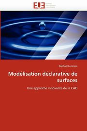 Modlisation dclarative de surfaces, LA GRECA-R